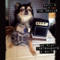 Buy Phil X & The Drills - We Play Instruments N Sh!t Mp3 Download