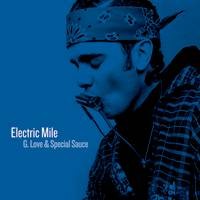 Purchase G. Love & Special Sauce - The Electric Mile