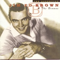 Purchase Jim Ed Brown & The Browns - The Essential Jim Ed Brown And The Browns