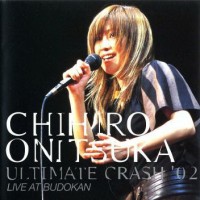 Purchase Chihiro Onitsuka - Ultimate Crash '02 (Live At Budokan)