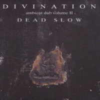 Purchase Divination - Ambient Dub Volume II Dead Slow