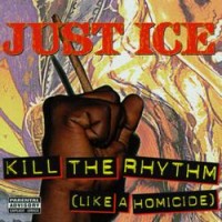 Purchase Just-Ice - Kill The Rhythms (Like A Homicide)