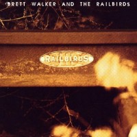 Purchase Brett Walker And The Railbirds - Brett Walker And The Railbirds