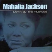 Purchase Mahalia Jackson - Down By The Riverside