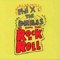 Purchase Phil X & The Drills - We Bring The Rock 'N' Roll