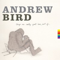 Purchase Andrew Bird - Things Are Really Great Here, Sort Of...