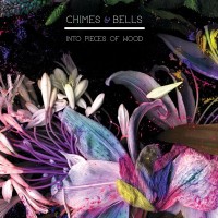 Purchase Chimes & Bells - Into Pieces Of Wood (EP)