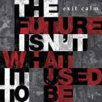 Purchase Exit Calm - The Future Isn't What It Used To Be
