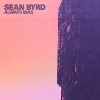 Purchase Sean Byrd - Always Was