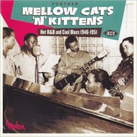 Purchase VA - Further Mellow Cats 'n' Kittens: Hot R&B And Cool Blues 1946-1951