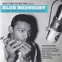 Purchase Raoul & The Big Time - Blue Midnight:a Live Tribute To Little Walter