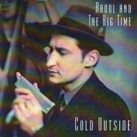 Purchase Raoul & The Big Time - Cold Outside
