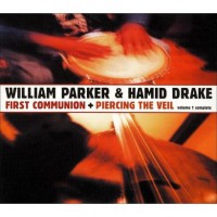 Purchase William Parker - First Communion + Piercing The Veil, Vol. 1 (With Hamid Drake) CD1