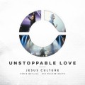Buy Jesus Culture - Unstoppable Love Mp3 Download