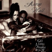 Purchase Aaron Hall - Get A Little Freaky With Me (MCD)