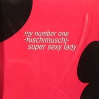 Purchase Fuschimuschi - My Number One/ Super Sexy Lady (EP)