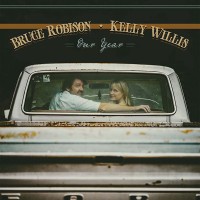 Purchase Bruce Robison & Kelly Willis - Our Year