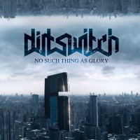 Purchase Dirtswitch - No Such Thing As Glory