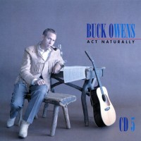 Purchase Buck Owens - Act Naturally: The Buck Owens Recordings 1953-1964 CD1