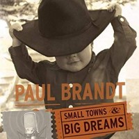Purchase Paul Brandt - Small Towns & Big Dreams