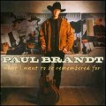 Buy Paul Brandt - What I Want To Be Remembered For Mp3 Download