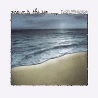 Purchase Yuichi Watanabe - Piano By The Sea