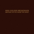 Buy Hiss Golden Messenger - Brother, Do You Know The Road? (CDS) Mp3 Download