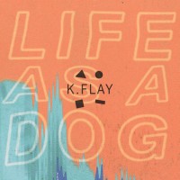 Purchase K.Flay - Life As A Dog