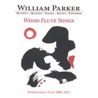 Purchase William Parker - Wood Flute Songs: Anthology/Live 2006-2012 CD1