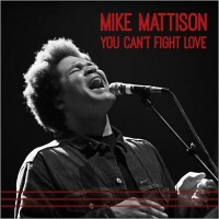 Purchase Mike Mattison - You Can't Fight Love