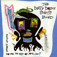 Purchase Dirty Dozen Brass Band - Open Up (Whatcha Gonna Do For The Rest Of Your Life)