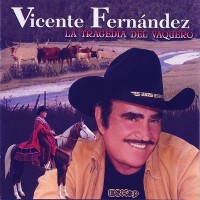 Purchase Vicente Fernández - La Tragedia Del Vaquero