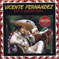 Purchase Vicente Fernández - Por Tu Maldito Amor