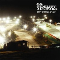Purchase Lo-Fidelity Allstars - Don't Be Afraid Of Love