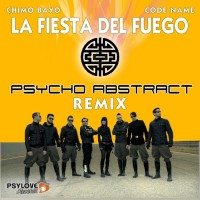 Purchase Chimo Bayo - La Fiesta Del Fuego (Psycho Abstract Remix) (CDS)