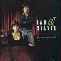 Purchase Ian & Sylvia - Movin' On, 1967-68: Aka Lovin' Sound-Full Circle