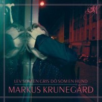 Purchase Markus Krunegård - Lev Som En Gris Dö Som En Hund