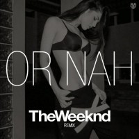 Purchase Ty Dolla $ign - Or Nah (Remix Feat. The Weeknd) (CDS)