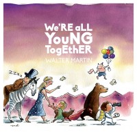 Purchase Walter Martin - We're All Young Together