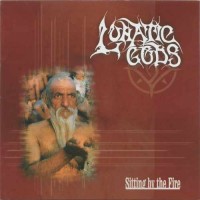 Purchase Lunatic Gods - Sitting By The Fire (Re-Released 2003)