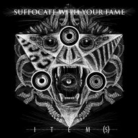 Purchase Suffocate With Your Fame - Item(S) (EP)