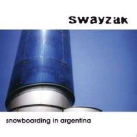 Purchase Swayzak - Snowboarding In Argentina