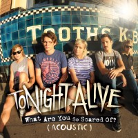 Purchase Tonight Alive - What Are You So Scared Of? (Acoustic)