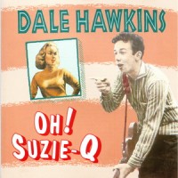 Purchase Dale Hawkins - Oh! Suzie-Q (Remastered 2010)