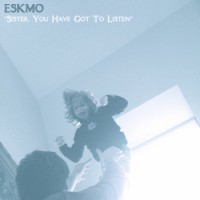 Purchase Eskmo - Sister, You Have Got To Listen (CDS)
