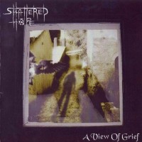Purchase Shattered Hope - A View Of Grief (Demo)