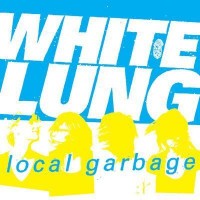 Purchase White Lung - Local Garbage (VLS)