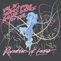 Purchase Republic Of Loose - Vol. 4 - Johnny Pyro And The Dance Of Evil