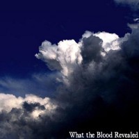 Purchase What The Blood Revealed - What The Blood Revealed Vol. 1 (EP)