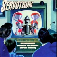 Purchase Servotron - Shut Up Humans!